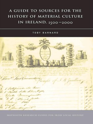 cover image of A Guide to Sources for the History of Material Culture in Ireland, 1500--2000